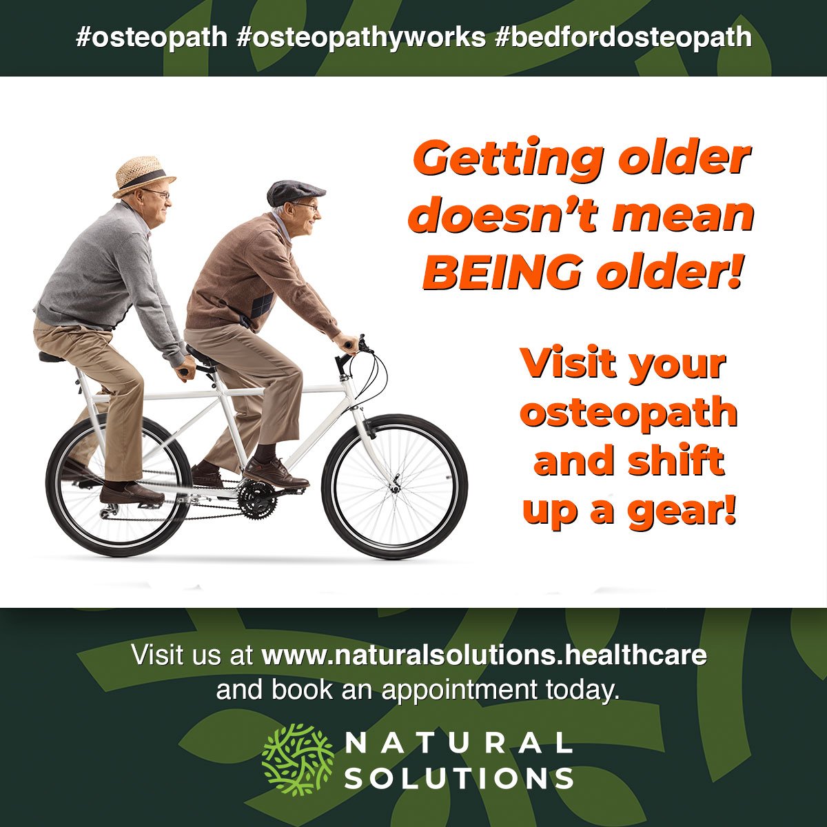 Getting Older Doesn't Mean Being Older! Visit your Osteopath and shift up a gear!